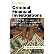 Criminal Financial Investigations: The Use of Forensic Accounting Techniques and Indirect Methods of Proof, Second Edition