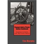 Flannel John's Pirate Galley Cookbook
