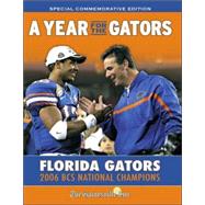 A Year for the Gators: Florida Gators 2006 Bcs National Champions: Special Commemorative Edition