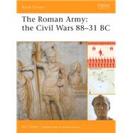 The Roman Army The Civil Wars 88–31 BC