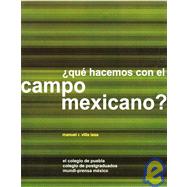 Que hacemos con el campo mexicano?/ What Should we do With the Mexican Country Land