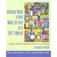 Coming Alive From Nine to Five in a 24/7 World A Career Search Handbook for the 21st Century
