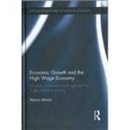 Economic Growth and the High Wage Economy: Choices, Constraints and Opportunities in the Market Economy