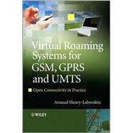 Virtual Roaming Systems for GSM, GPRS and UMTS Open Connectivity in Practice,9780470682623