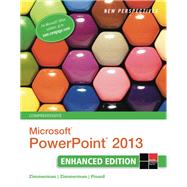 New Perspectives on Microsoft PowerPoint 2013, Comprehensive Enhanced Edition