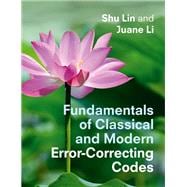 Fundamentals of Classical and Modern Error-Correcting Codes,9781316512623