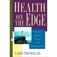 Health on the Edge Visionary Views of Healing in the New Millenium