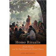 Homo Ritualis Hindu Ritual and Its Significance for Ritual Theory