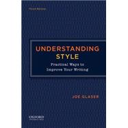 Understanding Style Practical Ways to Improve Your Writing