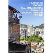 A Framework for Educating Health Professionals to Address the Social Determinants of Health