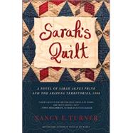 Sarah's Quilt : A Novel of Sarah Agnes Prine and the Arizona Territories 1906