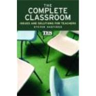 The Complete Classroom: Issues and Solutions for Teachers