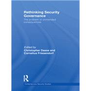 Rethinking Security Governance: The Problem of Unintended Consequences
