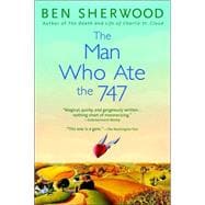 The Man Who Ate the 747 A Novel