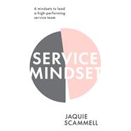 Service Mindset 6 mindsets to lead a high-performing service team