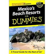 Mexico's Beach Resorts For Dummies® , 1st Edition