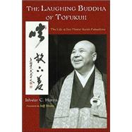 The Laughing Buddha of Tofukuji The Life of Zen Master Keido Fukushima