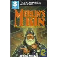 Merlin's Kin: World Tales of the Heroic Magician