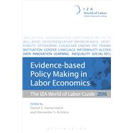 Evidence-based Policy Making in Labor Economics The IZA World of Labor Guide 2016