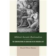 Milton's Socratic Rationalism The Conversations of Adam and Eve in Paradise Lost
