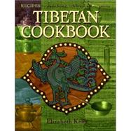 Tibetan Cooking : Recipes for Daily Living, Celebration, and Ceremony