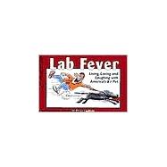 Lab Fever! : Living, Loving and Laughing with Labrador Retrievers