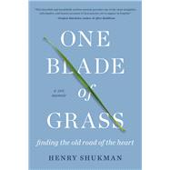 One Blade of Grass Finding the Old Road of the Heart, a Zen Memoir