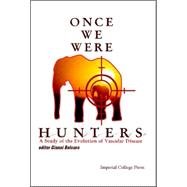 Once We Were Hunters: A Study of the Evolution and Vascular Disease