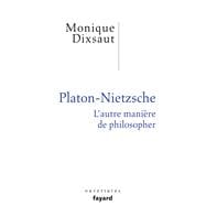 Platon-Nietzsche. L'autre manière de philosopher