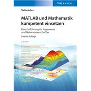 Matlab Und Mathematik Kompetent Einsetzen: Eine Einfuhrung Fur Ingenieure Und Naturwissenschaftler