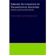 Library Automation in Transitional Societies Lessons from Eastern Europe