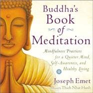 Buddha's Book of Meditation Mindfulness Practices for a Quieter Mind, Self-Awareness, and Healthy Living