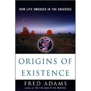Origins of Existence : How Life Emerged in the Universe