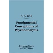 Fundamental Conceptions of Psychoanalysis (Barnes & Noble Digital Library)