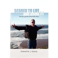 Scared to Life . . . and Loving It!: One Man's Journey With Prostate Cancer