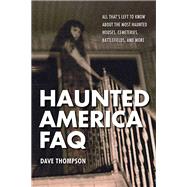 Haunted America FAQ All That's Left to Know About the Most Haunted Houses, Cemeteries, Battlefields, and More