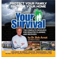 Your Survival Protect Yourself from Tornadoes, Earthquakes, Flu Pandemics, and other Disasters