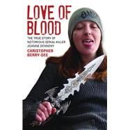 Love of Blood The True Story of Notorious Serial Killer Joanne Dennehy
