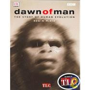 Dawn of Man THE STORY OF HUMAN EVOLUTION