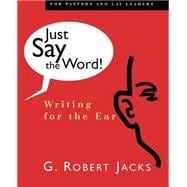 Just Say the Word! : Writing for the Ear