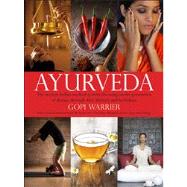 Ayurveda The Ancient Indian Medical System, Focusing on the Prevention of Disease Through Diet, Lifestyle and Herbalism
