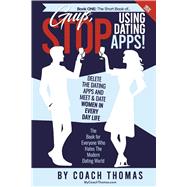 Guys, Stop Using Dating Apps! Delete the Dating Apps and Meet and Date Women in Every Day Life