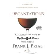 Decantations Reflections on Wine by The New York Times Wine Critic