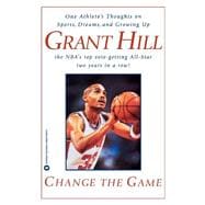 Change the Game One Athlete's Thoughts on Sports, Dreams, and Growing Up