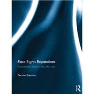 Race Rights Reparations: Institutional Racism and The Law