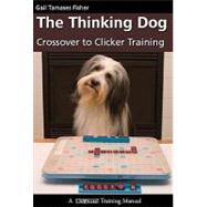 The Thinking Dog: Crossover to Clicker Training