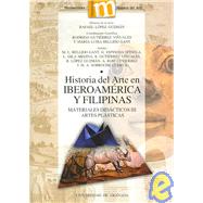 Historia del arte en Iberoamerica y Filipinas/ Art History in Latin America and Philippines: Materiales Didacticos III, Artes Plasticas