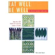 Eat Well Be Well: The Illustrated Guide to Healing Foods