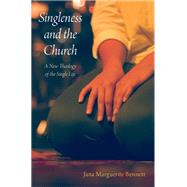 Singleness and the Church A New Theology of the Single Life