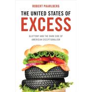 The United States of Excess Gluttony and the Dark Side of American Exceptionalism